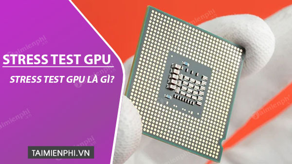 Picture 1 of What is GPU stress testing?