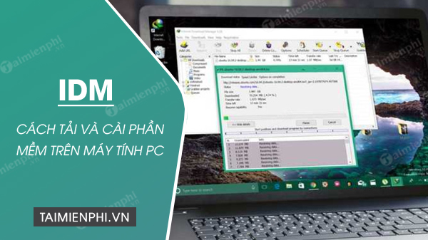 Picture 1 of What is IDM? How to download and install the software on your PC or laptop.