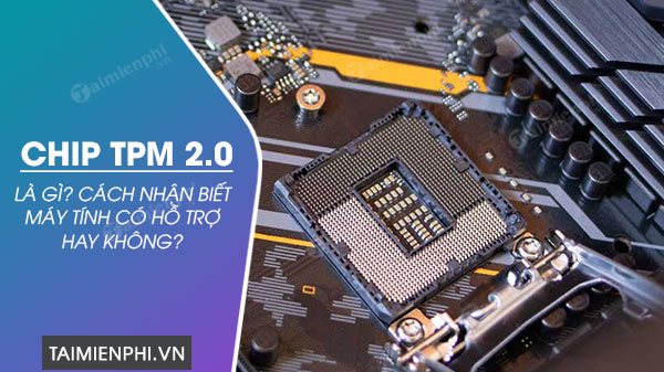 Picture 1 of What is TPM 2.0? How can you tell if your computer supports it?