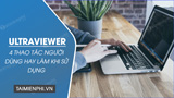 4 common actions users perform when using Ultraviewer