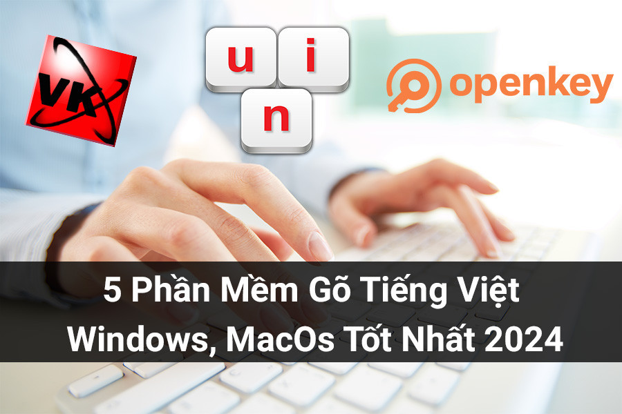 5 Best Vietnamese Typing Software for Windows, macOS 2024