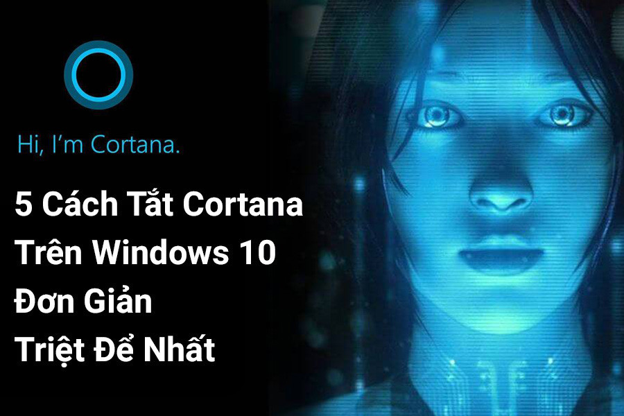 5 Simplest and Most Thorough Ways to Turn Off Cortana on Windows 10