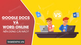 Comparing Google Docs and Word Online, which one should you use?