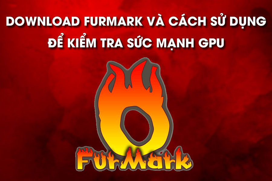 Download Furmark and How to Use It to Test GPU Power