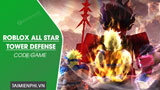 All Star Tower Defense Codes: Archived 2024 List