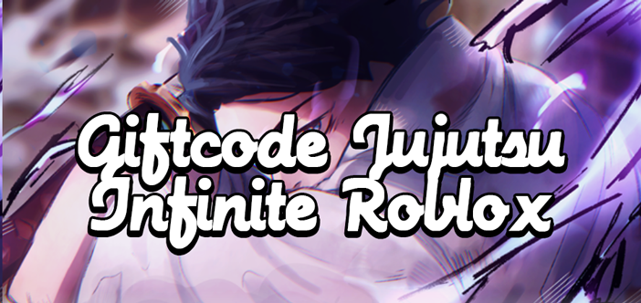 Full Code Jujutsu Infinite Roblox Latest and How to Redeem Code