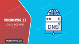 How to Change DNS on Windows 11, Surf the Web, Watch Movies