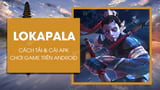 How to Download and Install Lokapala Arena APK on Your Phone