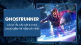 How to Download and Play Ghostrunner for Free on Computers