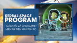 How to Download and Play Kerbal Space Program PC for Free