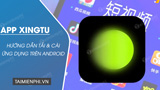 How to download Xingtu on Android super fast in just 4 steps