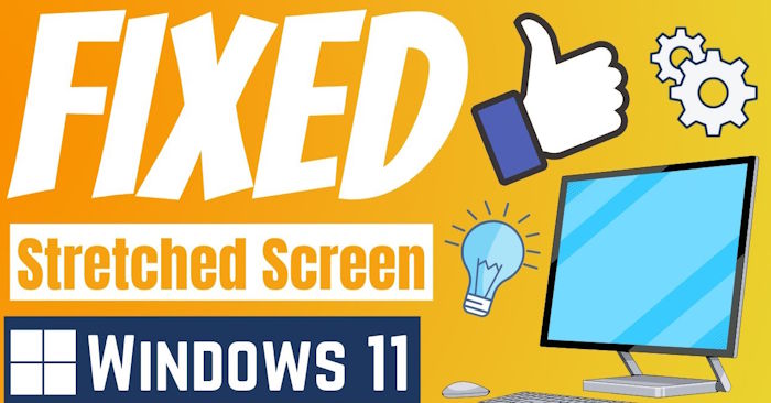How to fix a stretched screen in Windows 11