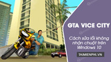 Fix Mouse Not Working Error in GTA Vice City on Windows 10: Step-by-Step Guide