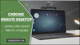 How to install and use Chrome Remote Desktop on PC, Android, and iOS.