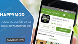 How to Install and Use Happymod to Download Games on Android