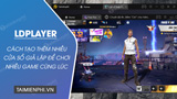 How to Open Multiple Ldplayer Emulators to Play Games at