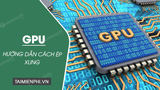 How to Overclock GPU to Optimize Computer Performance