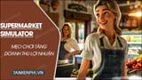 How to Play Supermarket Simulator to Increase Sales