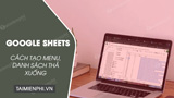 How to quickly create menus and dropdown lists in Google Sheets