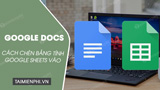 How to quickly insert a Google Sheets spreadsheet into Google Docs