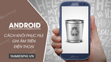 How to recover audio files on an Android phone: Simple and easy steps