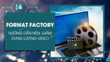 How to reduce video file size using Format Factory on a computer.