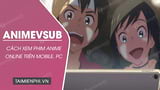 How to Watch Anime Movies on Animevsub on Phones and Pcs