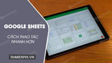 How to work with Google Sheets faster