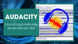 How to Recording with Audacity on Computer