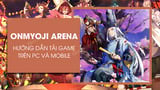 How to Download Onmyoji Arena for Android, iPhone in the Simplest Way