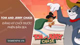 Register to Play the Tom and Jerry Chase SEA Game in Advance: What You Need to Know