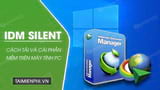 What is IDM Silent? How to download and install the software on your PC or laptop.