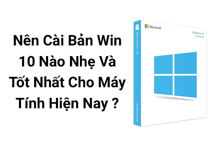Which Windows 10 Version Should I Install That Is Lightest and Best