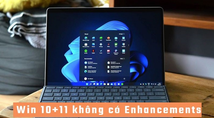Why Doesn't Windows 10+11 Have Enhancements? Find Out the Details Explained