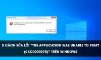 5 Ways to Fix 'The Application Was Unable To Start (0xc000007b)' Error