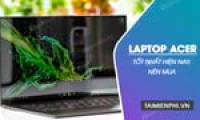 A compilation of the best Acer laptop models currently available that you should consider buying.