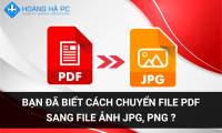 Do You Know How To Convert PDF Files To JPG, PNG Image Files?