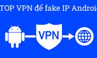 Fake IP for Android: 17 Best VPN Apps for Android Phones