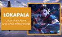 How to download and install Lokapala Arena APK on your phone