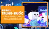How to download and install the Bilibili China APK for Android and iOS