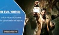 How to download and play The Evil Within PC for free