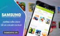 How to download CH Play for Samsung phones, install Google Play APK