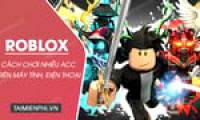 How to play multiple Roblox accounts simultaneously on PC and phone.