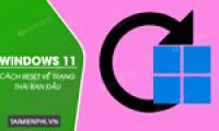 How to reset Windows 11, reinstall Windows 11 to its original state