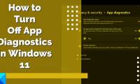 How to Turn Off Application Diagnostics on Windows 11
