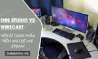 OBS Studio vs Wirecast: Which livestreaming software should you use?