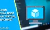 Should you choose Dual Boot or Virtual Machine?