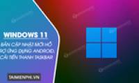 The latest Windows 11 update supports Android apps and improves the Taskbar.