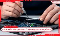 The quickest way to check if your laptop supports an M.2 SSD.