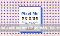 Two ways to help you turn photos into Pixel Art